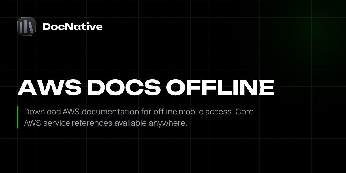 AWS Docs Offline - Mobile App for iOS & Android | DocNative | DocNative