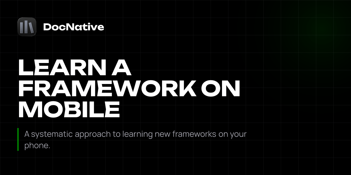 How to Learn a New Framework on Mobile | DocNative | DocNative